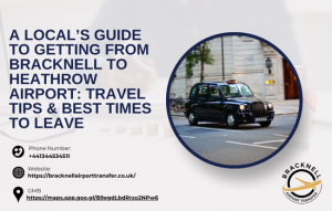 A Local’s Guide to Getting from Bracknell to Heathrow Airport: Travel Tips & Best Times to Leave