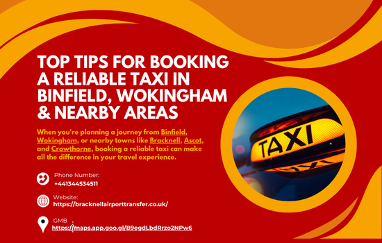 Top Tips for Booking a Reliable Taxi in Binfield, Wokingham & Nearby Areas